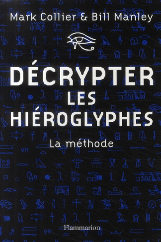 Décrypter les hiéroglyphes. La méthode pour apprendre vous-même à lire l'écriture sacrée des égyptie