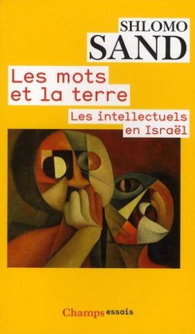 Les mots et la terre. Les intellectuels en Israël