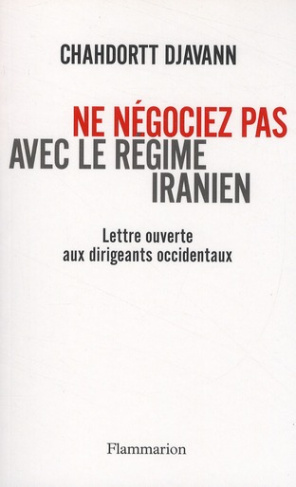 Ne négociez pas avec le régime iranien. Lettre ouverte aux dirigeants occidentaux