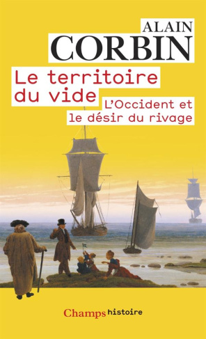 Le territoire du vide. L'Occident et le désir du rivage (1750-1840)