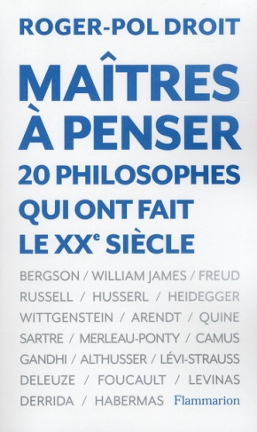 Maîtres à penser. 20 philosophes qui ont fait le XXe siècle
