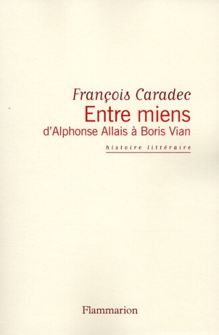 Entre miens. D'Alphonse Allais à Boris V