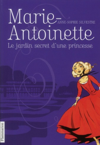 Marie-Antoinette Tome 1 : Le jardin secret d'une princesse