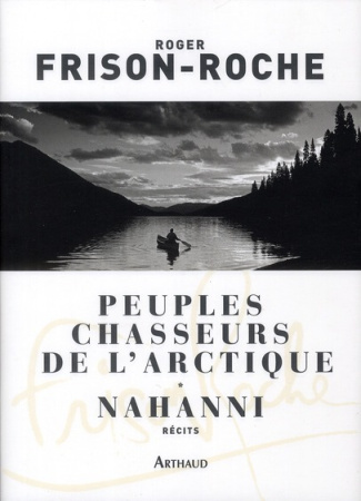 Peuples chasseurs de l'Arctique. Nahanni