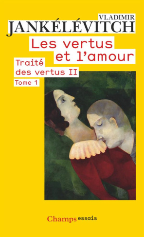 Traité des vertus. Tome 2, Les vertus et l'amour, 1re partie