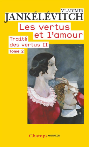 Traité des vertus. Tome 2, Les vertus et l'amour, 2e partie