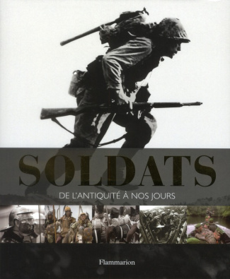 Soldats. De l'Antiquité à nos jours