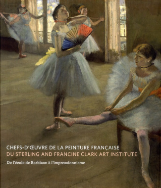 Chefs-d'oeuvre de la peinture française du Sterling and Francine Clark art institute. De l'école de