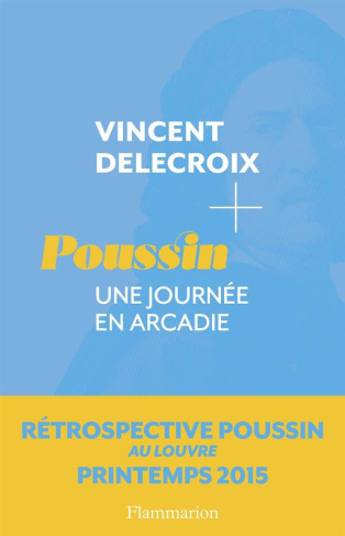 Poussin. Une journée en Arcadie