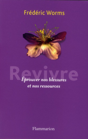 Revivre. Eprouver nos blessures et nos ressources