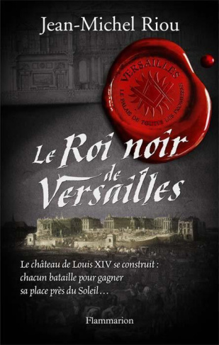 Versailles, le palais de toutes les promesses Tome 2 : Le Roi noir de Versailles (1668-1670)
