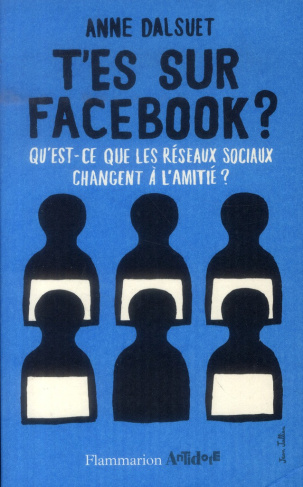 T'es sur facebook ? Qu'est-ce que les réseaux sociaux ont changé à l'amitié ?