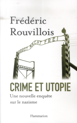 Crime et utopie. Une nouvelle enquête sur le nazisme
