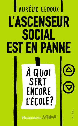 L'ascenseur social est en panne. A quoi sert encore l'école ?