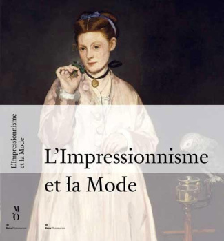 L'Impressionnisme et la Mode. Exposition présentée à Paris au musée d'Orsay du 25 septembre 2012 au