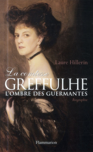 La comtesse Greffulhe. A l'ombre des Guermantes