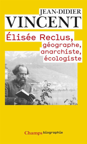 Elisée Reclus. Géographe, anarchiste, écologiste