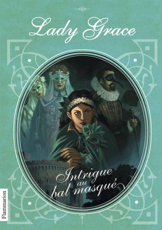 Les enquêtes de Lady Grace Tome 3 : Intrigue au bal masqué