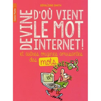 Devine d'où vient le mot internet. Et autres origines amusantes des mots