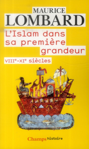 L'Islam dans sa première grandeur. VIIIe-XIe siècles