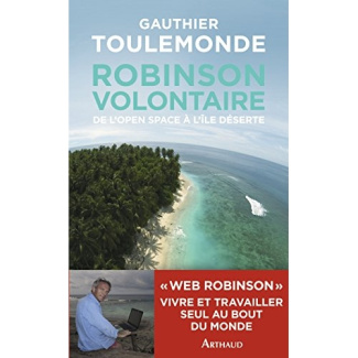 Robinson volontaire. De l'open space à l'île déserte