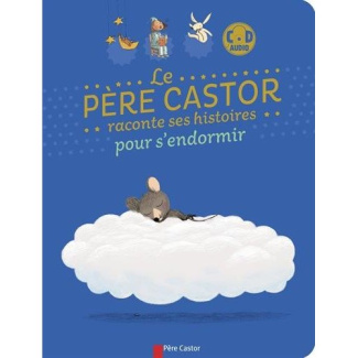 Le Père Castor racontes ses histoires pour s'endormir. Avec 1 CD audio