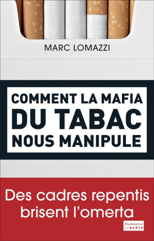Comment la mafia du tabac nous manipule. Des cadres repentis brisent l'omerta
