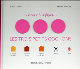 Raconte à ta facon... Les trois petits cochons