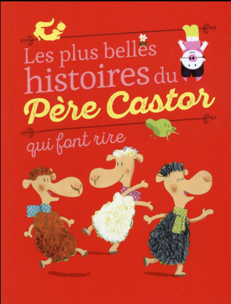 Les plus belles histoires du Père Castor qui font rire