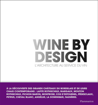 WINE BY DESIGN - L'ARCHITECTURE AU SERVICE DU VIN - ILLUSTRATIONS, NOIR ET BLANC