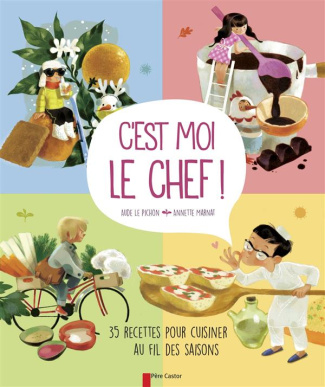 C'est moi le chef ! 35 recettes pour cuisiner au fil des saisons