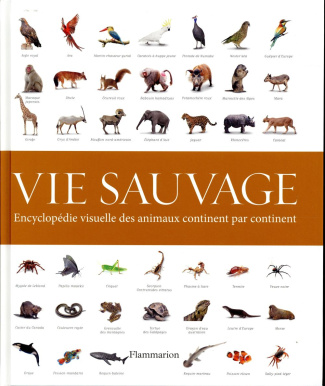 Vie sauvage. Encyclopédie visuelle des animaux continent par continent