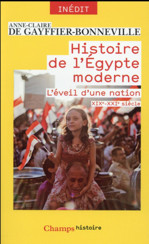 Histoire de l'Egypte moderne. L'éveil d'une nation (XIXe-XXIe siècle)