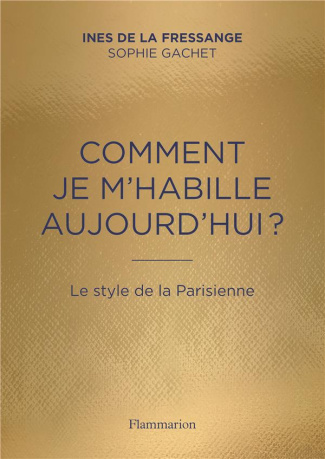 Comment je m'habille aujourd'hui ? Le style de la Parisienne