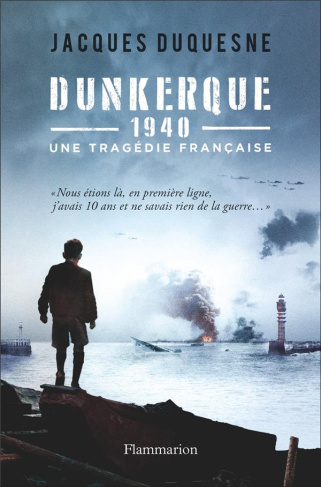 Dunkerque, 1940. Une tragédie française