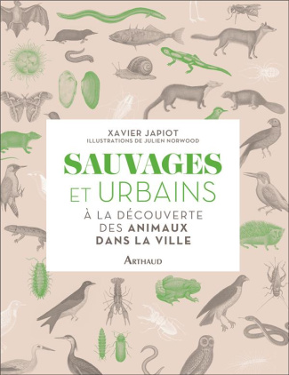 Sauvages et urbains. A la découverte des animaux dans la ville