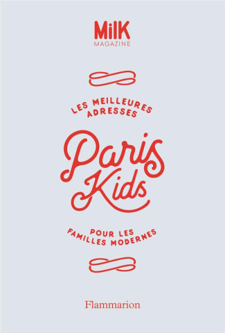 Paris Kids. Les meilleures adresses pour les familles modernes