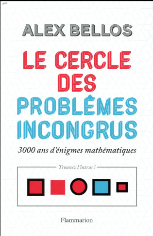 Le cercle des problèmes incongrus. 3000 ans d'énigmes mathématiques