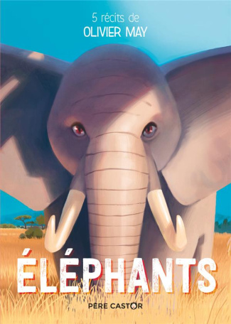 Eléphants. 5 récits