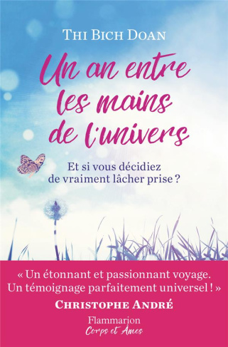 Un an entre les mains de l'univers. Et si vous décidiez de vraiment lâcher prise ?