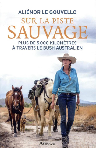 Sur la piste sauvage. Plus de 5000 kilomètres à travers le bush autralien
