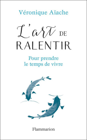 L'ART DE RALENTIR - POUR PRENDRE LE TEMPS DE VIVRE