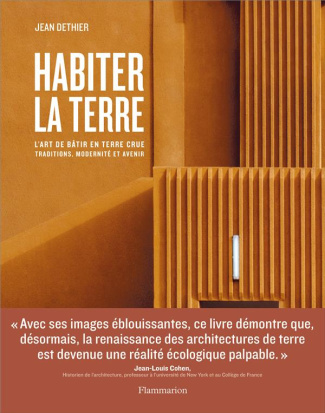 Habiter la terre. L'art de bâtir en terre crue. Traditions, modernité et avenir