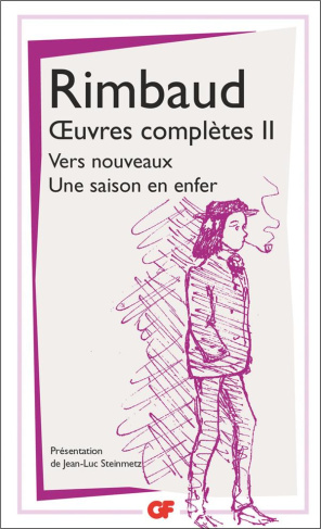 Oeuvres complètes. Tome 2, Vers nouveaux ; Une saison en enfer