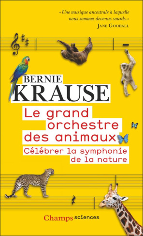 Le grand orchestre des animaux. Célébrer la symphonie de la nature