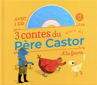 3 contes du Père Castor à la ferme. La plume du caneton ; La petite poule rouge ; Le cheval bleu, av