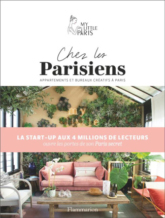Chez les Parisiens. Appartements et bureaux créatifs à Paris