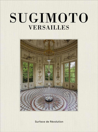 Sugimoto. Versailles. Surface de révolution, Edition bilingue français-anglais