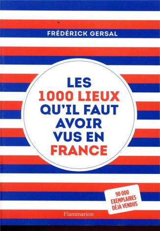 Les 1000 lieux qu'il faut avoir vus en France