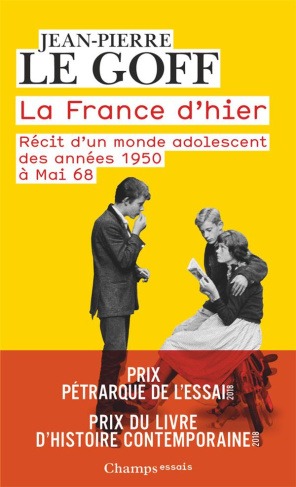 La France d'hier. Récit d'un monde adolescent, des années 1950 à Mai 68